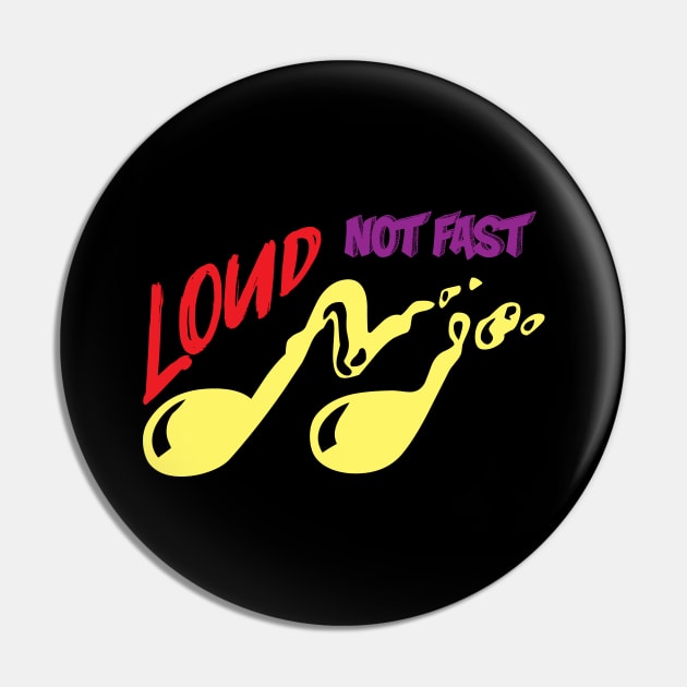 Loud not fast Pin by NAYAZstore