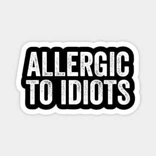 Allergic to Idiots - Funny Introvert Message Magnet