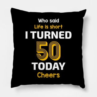 I turned 50 Today Pillow