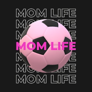 MOM LIFE  PINK SOCER BALL T-Shirt