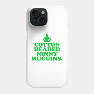 Elf Quote - Cotton Headed Ninny Muggins (Green) Phone Case