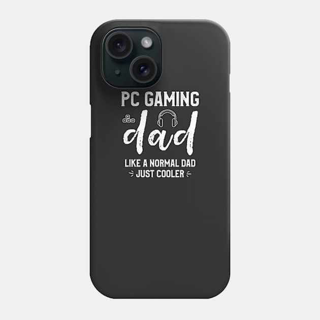 PC Gaming Dad Like a Normal Dad Just Cooler Funny Video Game Phone Case by kaza191