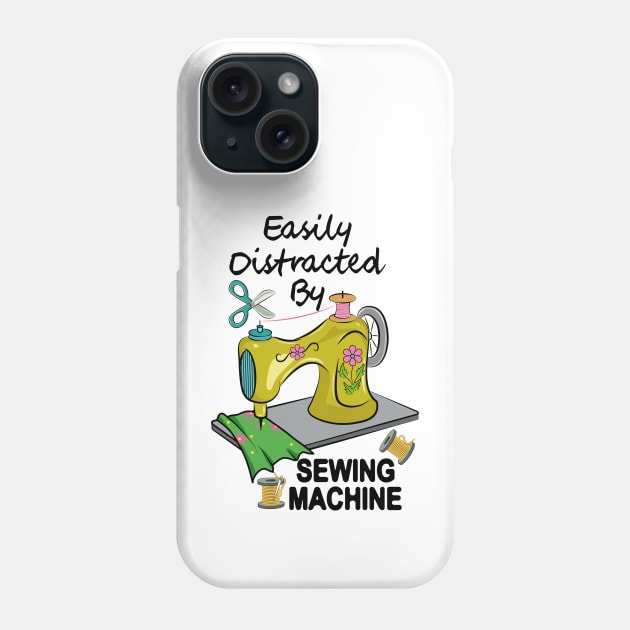 Easily Distracted By Sewing Machine Phone Case by Designoholic