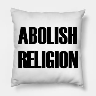 Abolish Religion (black text) Pillow