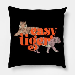Easy Tiger (bold orange text, pink and orange tigers) Pillow