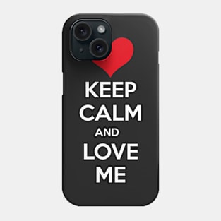 Keep calm and love me Phone Case