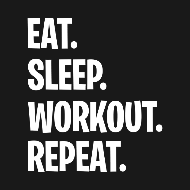 eat sleep workout repeat by Kanovahi