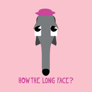 How the long face? T-Shirt