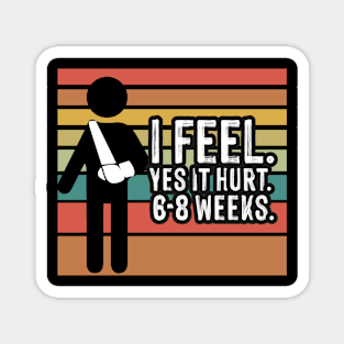 I FELL YES IT HURT 6-8 WEEKS Funny Magnet