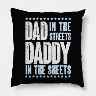 Dad In The Streets Daddy In The Sheets Pillow