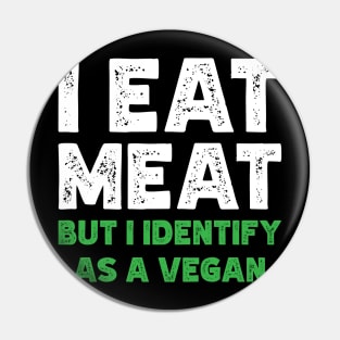 I Eat Meat But I Identify As Vegan Pin