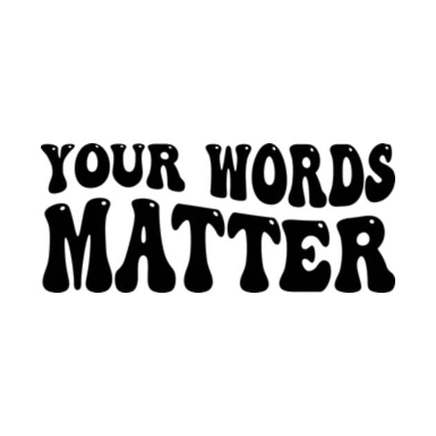 Your Words Matter by style flourish