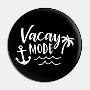 Vacay Mode Vacation Beach Family Cute Cruise Women Men Pin