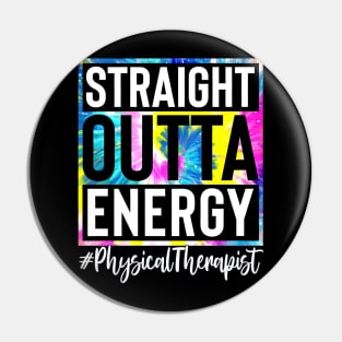 Physical Therapist Life Straight Outta Energy Tie Dye Pin