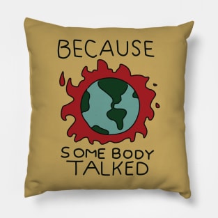 Because Somebody Talked Pillow