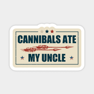 cannibals-ate-my-uncle Magnet