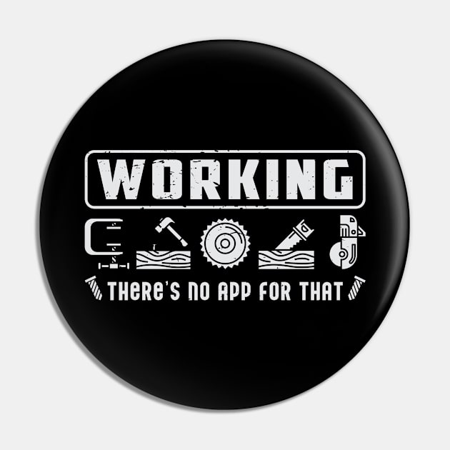 Working There´s No App For That Woodworking Woodworker Pin by T-Shirt.CONCEPTS