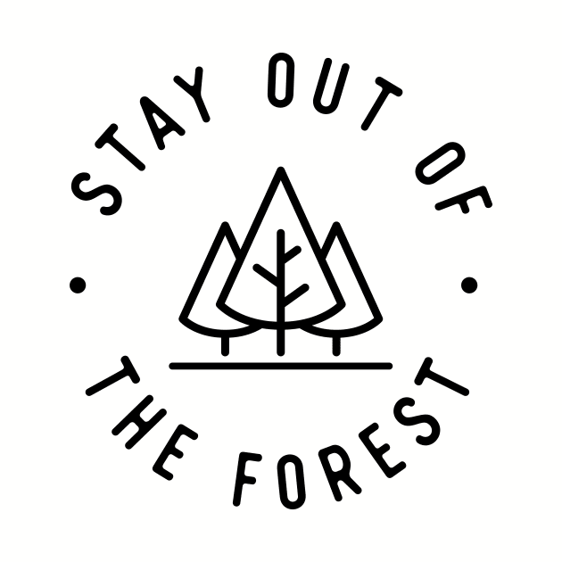 Stay Out of the Forest by stuffsarahmakes