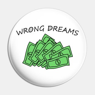 To be rich is the wrong dream Pin