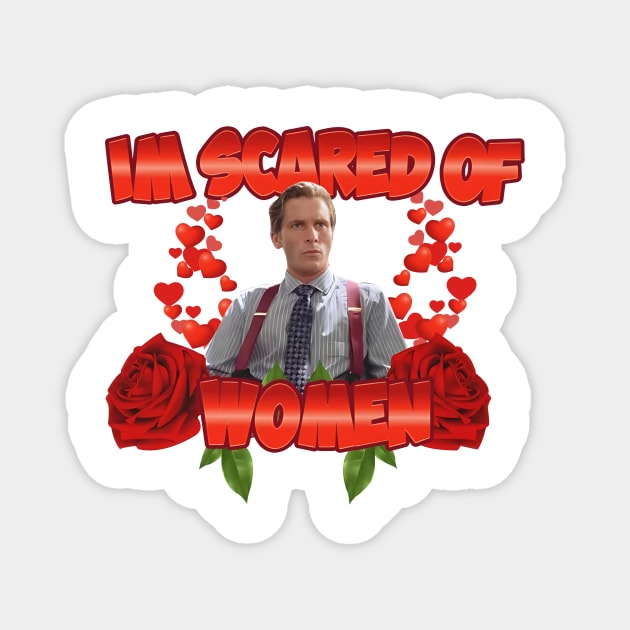 I am scared of women Patrick Bateman Magnet by Visionary Canvas