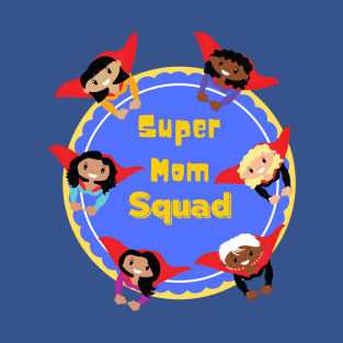 Super Mom Squad Super Sheroes T-Shirt