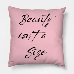Beauty Isn't A Size Pillow