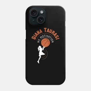 My Motivation - Diana Taurasi Phone Case