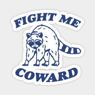 Fight Me Coward - Vintage Drawing T Shirt, Raccoon Meme T Shirt, Funny Trash Panda T Shirt, Unisex Tee Magnet