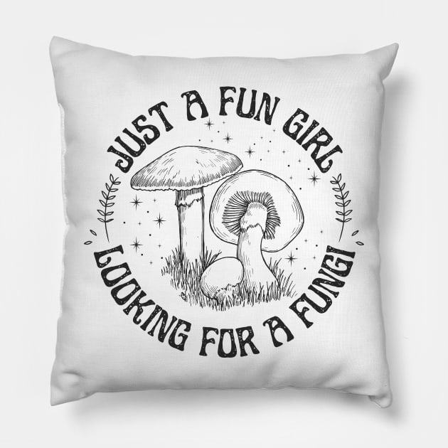 Just a Fun Girl Looking for a Fungi Fun Guy Pillow by DetourShirts