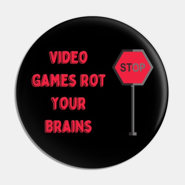 Video Games Rot Your Brains Pin by HALLSHOP