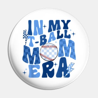 Funny in My T-Ball Mom Era Baseball Mom Pin