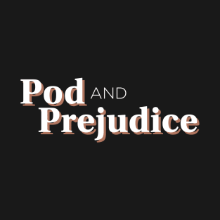 Pod and Prejudice T-Shirt