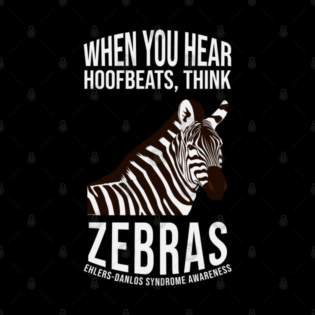 Ehlers-Danlos Syndrome - When You Hear Hoofbeats Think Zebras by Jesabee Designs