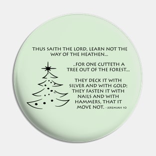 Jeremiah 10 - Christmas Tree - Way of The Heathen Pin