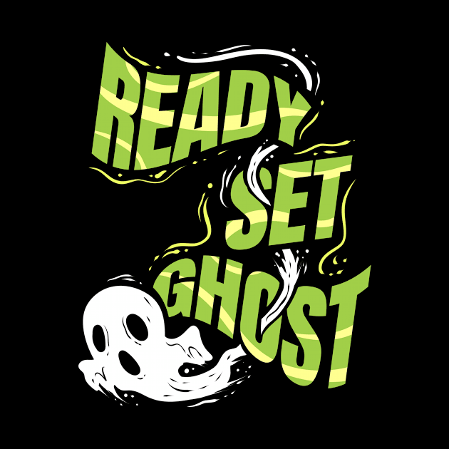 Ready Set Ghost Instead Of Ready Set Go Spirit On Halloween by SinBle