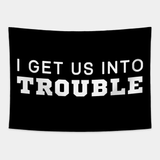 I Get Us Into Trouble Tapestry