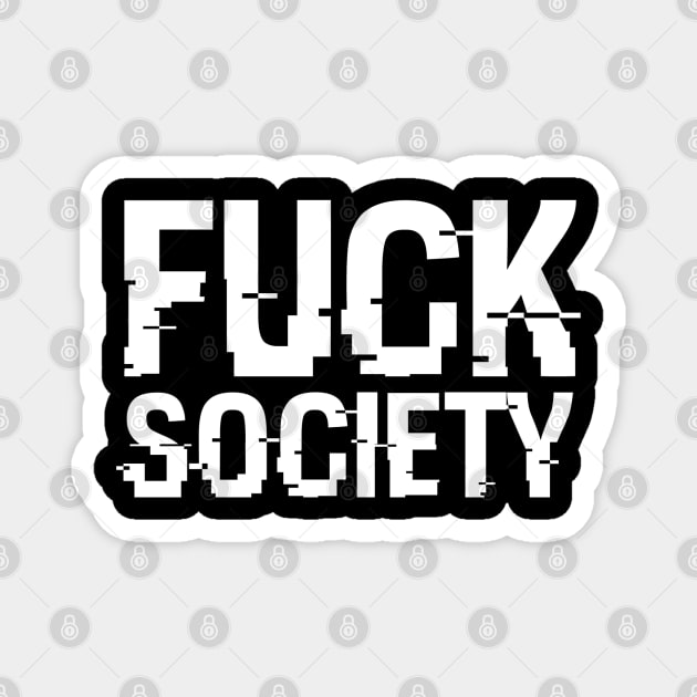 fuck society (white) Magnet by claudiolemos