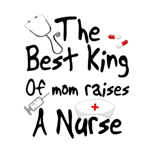 The best kind of mom raises a nurse T-Shirt