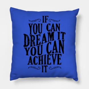 Follow Your Dreams - If You Can Dream It You Can Achieve It - Achievement Quotes Pillow