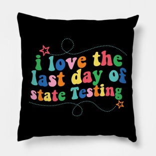 i love the last day of state Testing ,I Love State Testing Teacher School Test Day Pillow