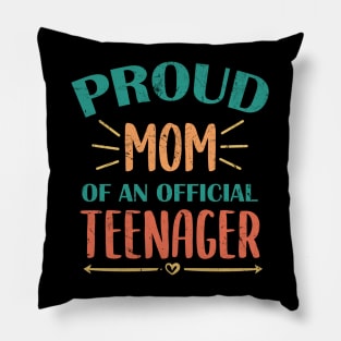 Vintage Proud Mom Of An Official Teenager - 13th Birthday Pillow