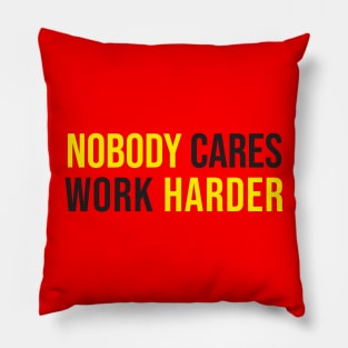 nobody cares work harder Pillow