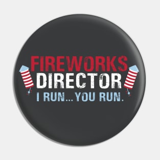 Fireworks Director I Run You Run Funny 4th of July Pin