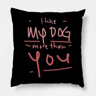 I like my dog.. Pillow