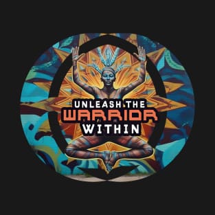 Unleash the Warrior Within T-Shirt