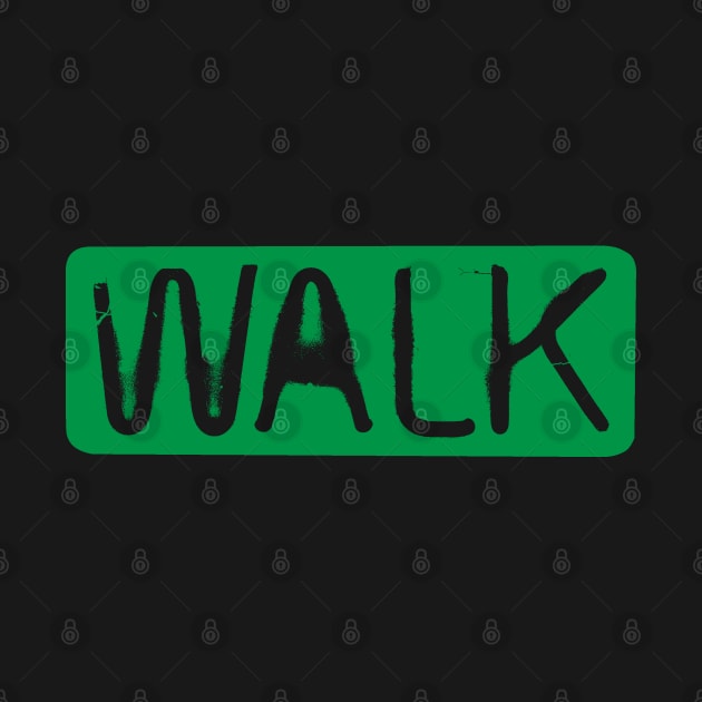 WALK Street Sign by © Buck Tee Originals by Buck Tee