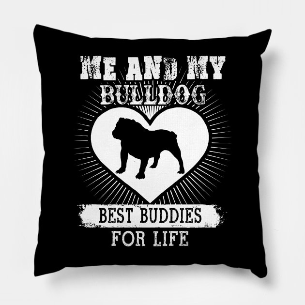 Me And My Bulldog Best Buddies For Life Pillow by LaurieAndrew