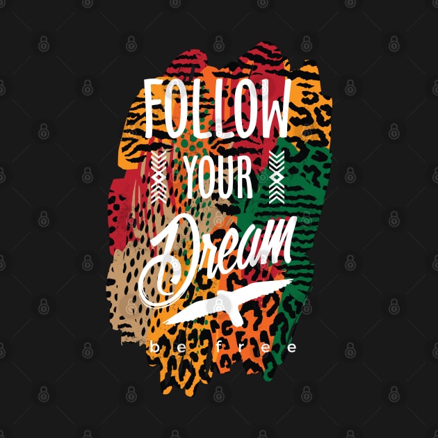 follow your dream, inspirational animal print by laverdeden