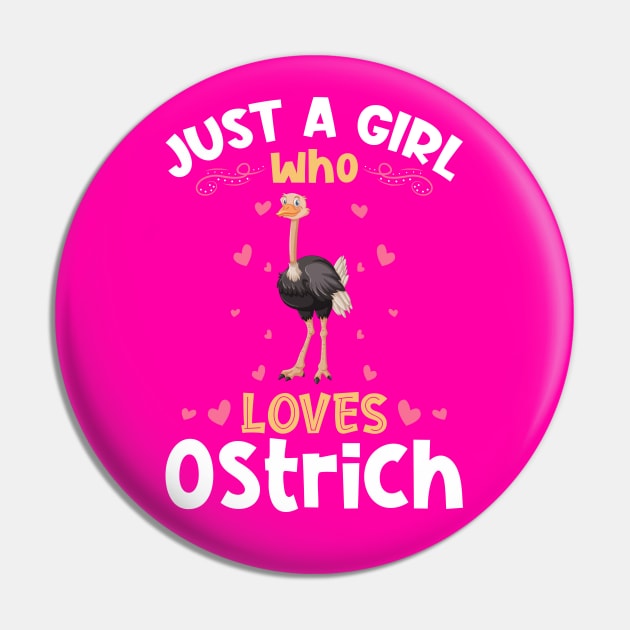 Just a Girl who Loves Ostrich Gift Pin by aneisha