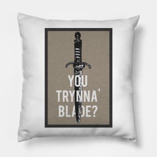 "You Trynna' Blade?" Pillow